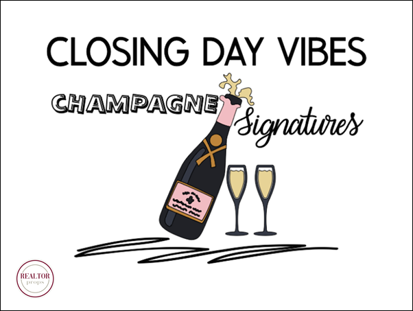 CLOSING DAY VIBES- champagne and signatures