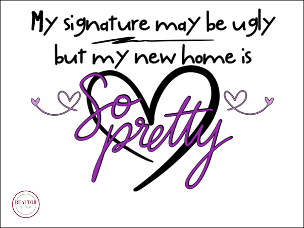 My signature may be ugly, but my new home is So Pretty