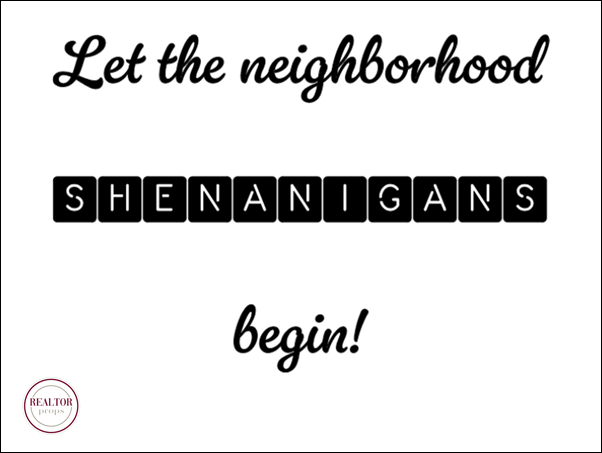 Let the neighborhood SHENANIGANS begin!