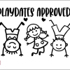 PLAYDATES APPROVED!