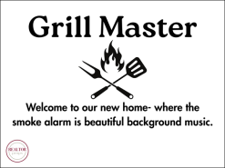 Grill Master- Where the smoke alarm is beautiful background music