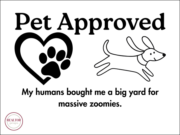 Pet Approved. My humans bought me a big yard for massive zoomies.